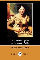 The Lady of Lyons; or, Love and Pride (Dodo Press)