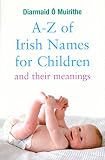 A-Z of Irish names for children : and their meanings