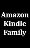 Amazon Kindle Family: Kindle Buyer Guide for Kindle Fire, Kindle Touch, Kindle Touch 3G, Kindle Keyboard and Kindle DX