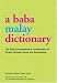 Book A Baba Malay Dictionary: The First Comprehensive Compendium of Straits Chinese Terms and Expressions