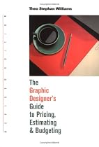 Graphic Designer's Guide to Pricing, Estimating & Budgeting Revised Edition