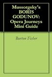 Mussorgsky s BORIS GODUNOV: Opera Journeys Mini Guide (Opera Journeys Mini Guide Series)