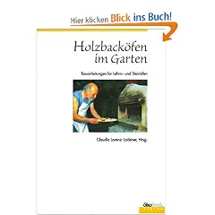 Holzback�fen im Garten: Bauanleitungen f�r Lehm- und Stein�fen