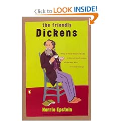 The Friendly Dickens: Being a Good Natured Guide to the Art and Adventures of the Man who Invented Scrooge