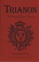 Trianon: A Novel of Royal France