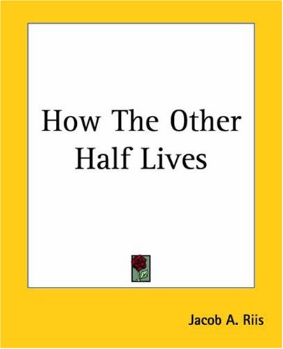 How the Other Half Lives