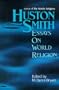 Huston Smith: Essays in World Religion