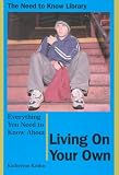 Everything You Need to Know About Living on Your Own (Need to Know Library)
