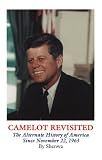Camelot Revisited: The Alternate History of America Since November 22, 1963