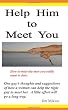 Help Him to Meet You: How to meet the men you really want to date