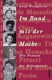 Im Bund mit der Macht: Die Frauen der Diktatoren (Antje Windgassen)