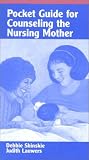 Pocket Guide for Counseling the Nursing Mother Debbie Shinskie, Judith Lauwers
