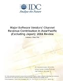 Review IDC Research  / Major Software Vendors' Channel Revenue Contribution in Asia/Pacific (Excluding Japan): 2004 Review