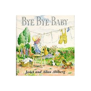 Bye Bye Baby by Janet Ahlberg and Allan Ahlberg