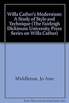 Willa Cather's Modernism: A Study of Style and Technique (The Fairleigh Dickinson University Press Series on Willa Cather)
