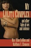 My Lolita Complex and other Tales of Sex and Violence My Lolita Complex and other Tales of Sex and Violence