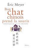 Bon chat chinois prend la souris : Chroniques de la vie ordinaire