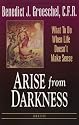 Arise from Darkness: What to Do When Life Doesn't Make Sense