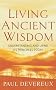 Living Ancient Wisdom: Understanding and Using Its Principles Today