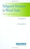 Safeguard Measures in World Trade: The Legal Analysis