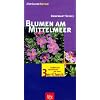 Blumen am Mittelmeer. Treffsicher bestimmen mit dem 3er-Check