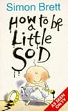 How to Be a Little Sod