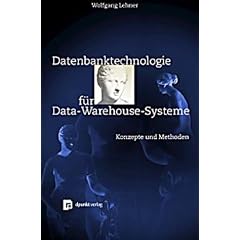 Datenbanktechnologie f�r Data-Warehouse-Systeme. Konzepte und Methoden