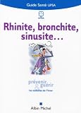 Rhinite, bronchite, sinusite... : Pr�venir et gu�rir les maladies de l'hiver