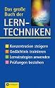Das gro&szlig;e Buch der Lerntechniken: Konzentration steigern. Ged&auml;chtnis trainieren. Lernstrategien anwenden. Pr&uuml;fungen bestehen