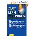 Das gro�e Buch der Lerntechniken: Konzentration steigern. Ged�chtnis trainieren. Lernstrategien anwenden. Pr�fungen bestehen