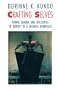 Crafting Selves: Power, Gender, and Discourses of Identity in a Japanese Workplace