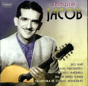 Jacob Do Bandolim｜Sempre Jacob