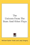 The Unicorn From The Stars And Other Plays
