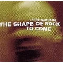 The Shape of Rock to Come