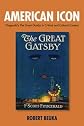 American Icon: Fitzgerald's The Great Gatsby in Critical and Cultural Context (Literary Criticism in Perspective)