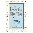 The Essential Fly Tier by  J. Edson Leonard