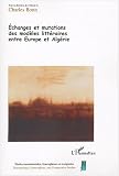 Echanges et mutations des mod�les litt�raires entre Europe et Alg�rie : Tome 2 des Actes du colloque