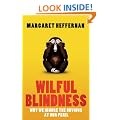 Wilful Blindness: Why We Ignore the Obvious at Our Peril