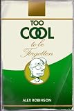 Too Cool To Be Forgotten