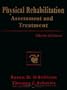 Physical Rehabilitation: Assessment and Treatment
