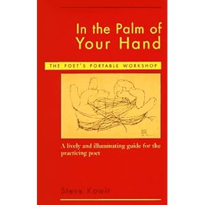 In the Palm of Your Hand: The Poet's Portable Workshop Steve Kowit