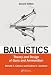 Ballistics: Theory and Design of Guns and Ammunition, Second Edition