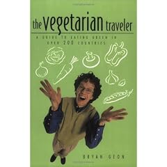 The Vegetarian Traveller: A Guide to Eating Green in Over 200 Countries