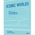 Iconic Worlds: Neue Bilderwelten und Wissensr�ume