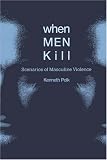 When Men Kill: Scenarios of Masculine Violence