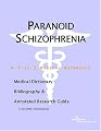 Paranoid Schizophrenia: A Medical Dictionary, Bibliography, and Annotated Research Guide to Internet References