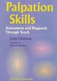 Palpation Skills: Assessment and Diagnosis Through Touch