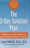 The 3-Day Solution Plan: Jump-start Lasting Weight Loss by Turning Off the Drive to Overeat [BURST:] Lose up to 6 pounds in 3 days!
