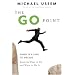 The Go Point: When It's Time to Decide--Knowing What to Do and When to Do It