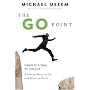 The Go Point: When It's Time to Decide--Knowing What to Do and When to Do It